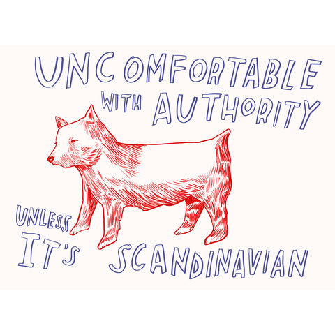 "Uncomfortable With Authority Unless Its Scandinavian" Silkscreen by Dave Eggers