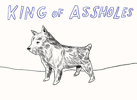 "King Of Assholes" Silkscreen by Dave Eggers