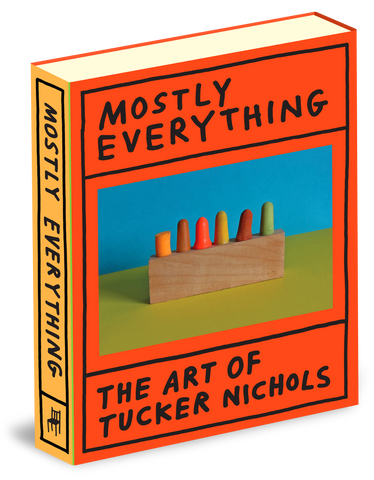 Mostly Everything: The Art of Tucker Nichols