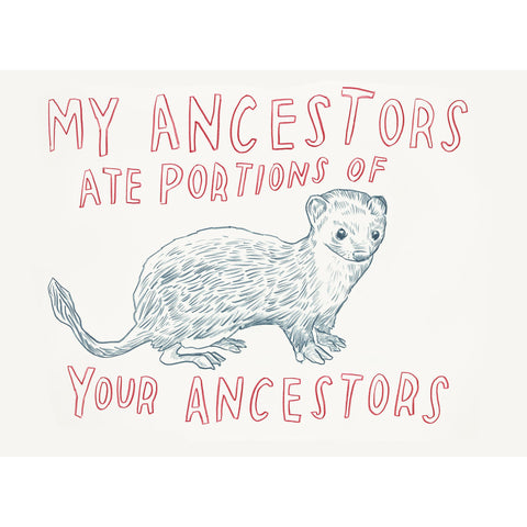 "My Ancestors Ate Portions Of Your Ancestors" Silkscreen by Dave Eggers