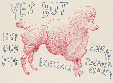 "Yes, But Isn't Our Own Existence Equally Preposterous?" Silkscreen by Dave Eggers